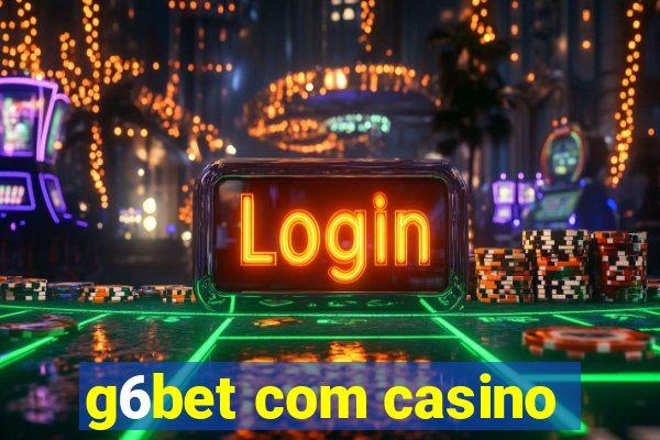 g6bet com casino